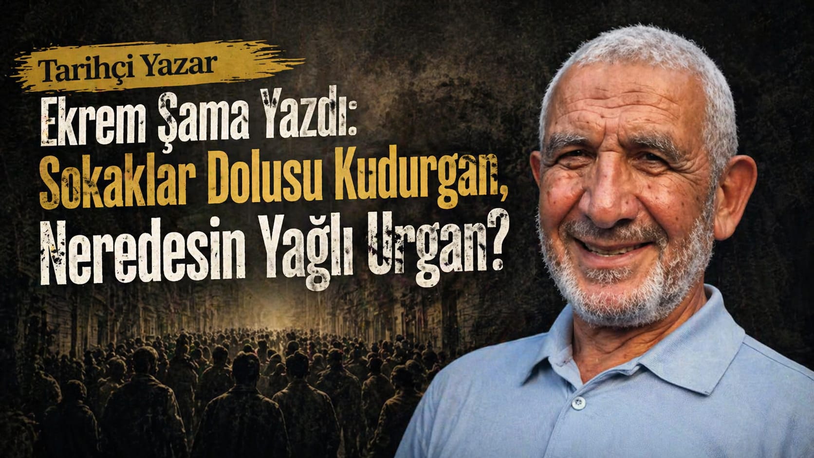 SOKAKLAR DOLUSU KUDURGAN, NEREDESİN YAĞLI URGAN?