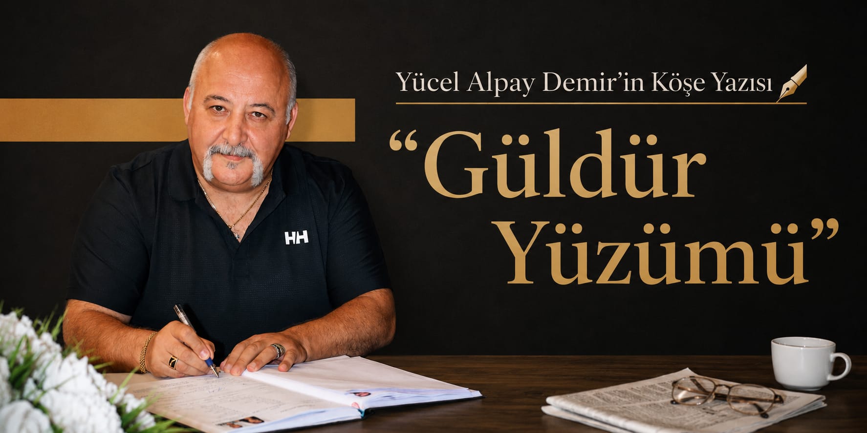Yücel Alpay Demir'in Köşe Yazısı: "Güldür Yüzümü"