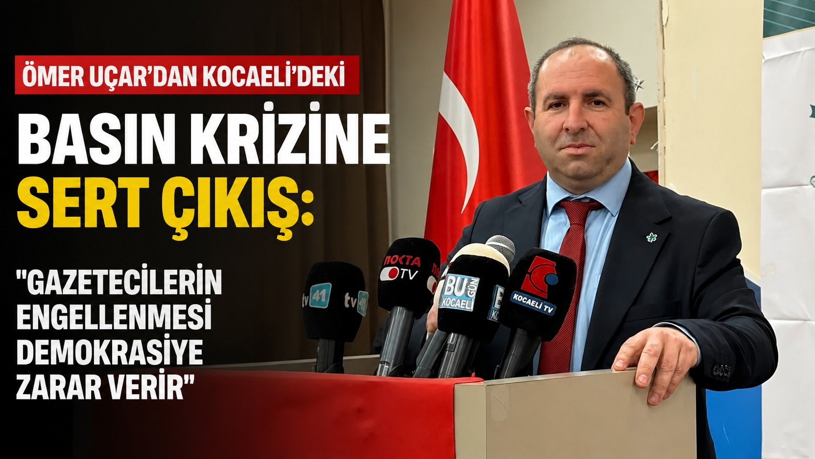 Ömer Uçar’dan Kocaeli’deki Basın Krizine Sert Çıkış: “Gazetecilerin Engellenmesi Demokrasiye Zarar Verir”