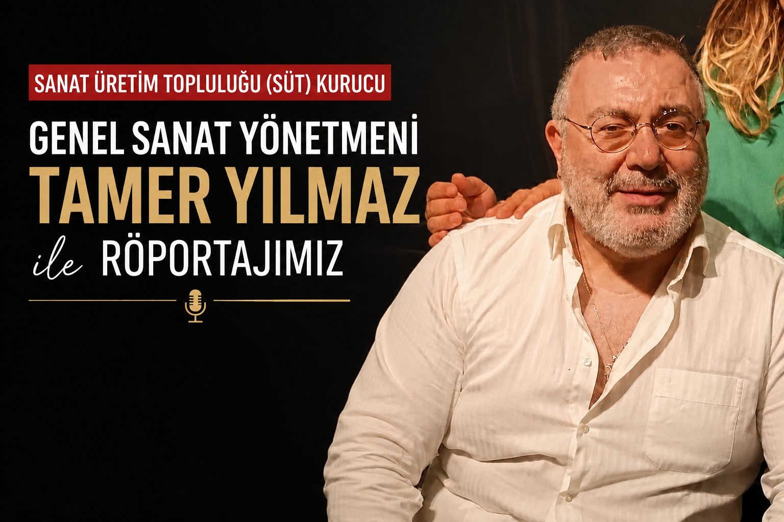 Tiyatro Bir Sanat Olduğu Kadar Bir Eğitim Alanıdır
Sanat Üretim Topluluğu (SÜT) Kurucu Genel Sanat Yönetmeni Tamer Yılmaz ile Söyleşi