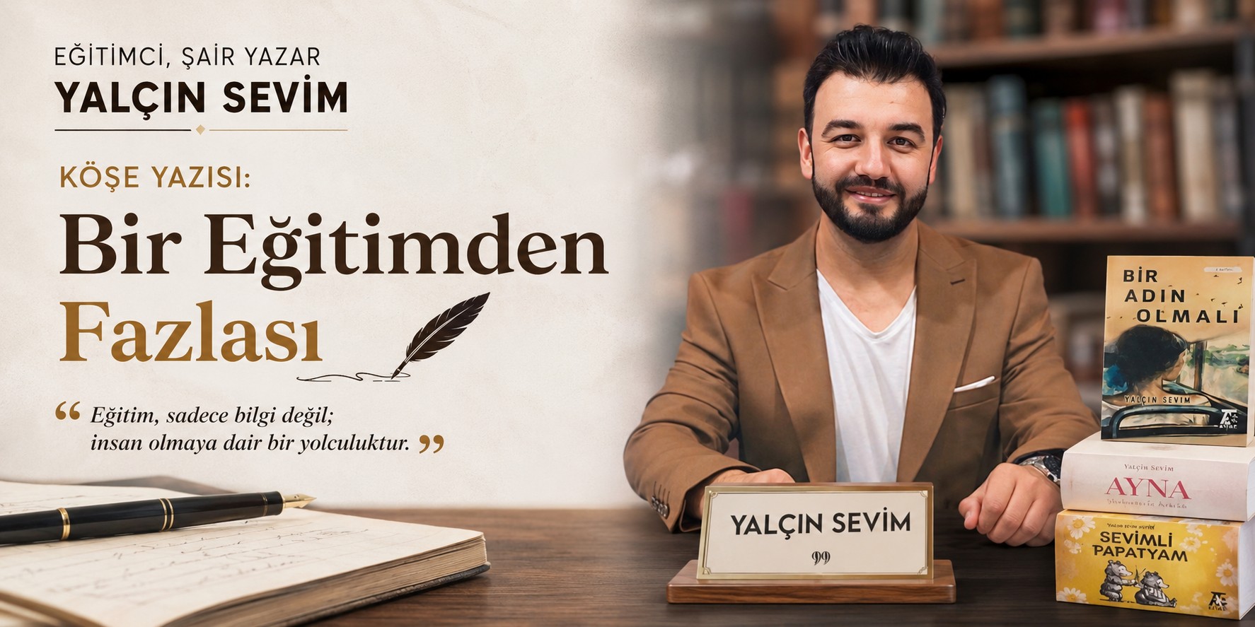 Eğitimci, Şair Yalçın Sevim Köşe Yazısı: "Bir Eğitimden Fazlası"
