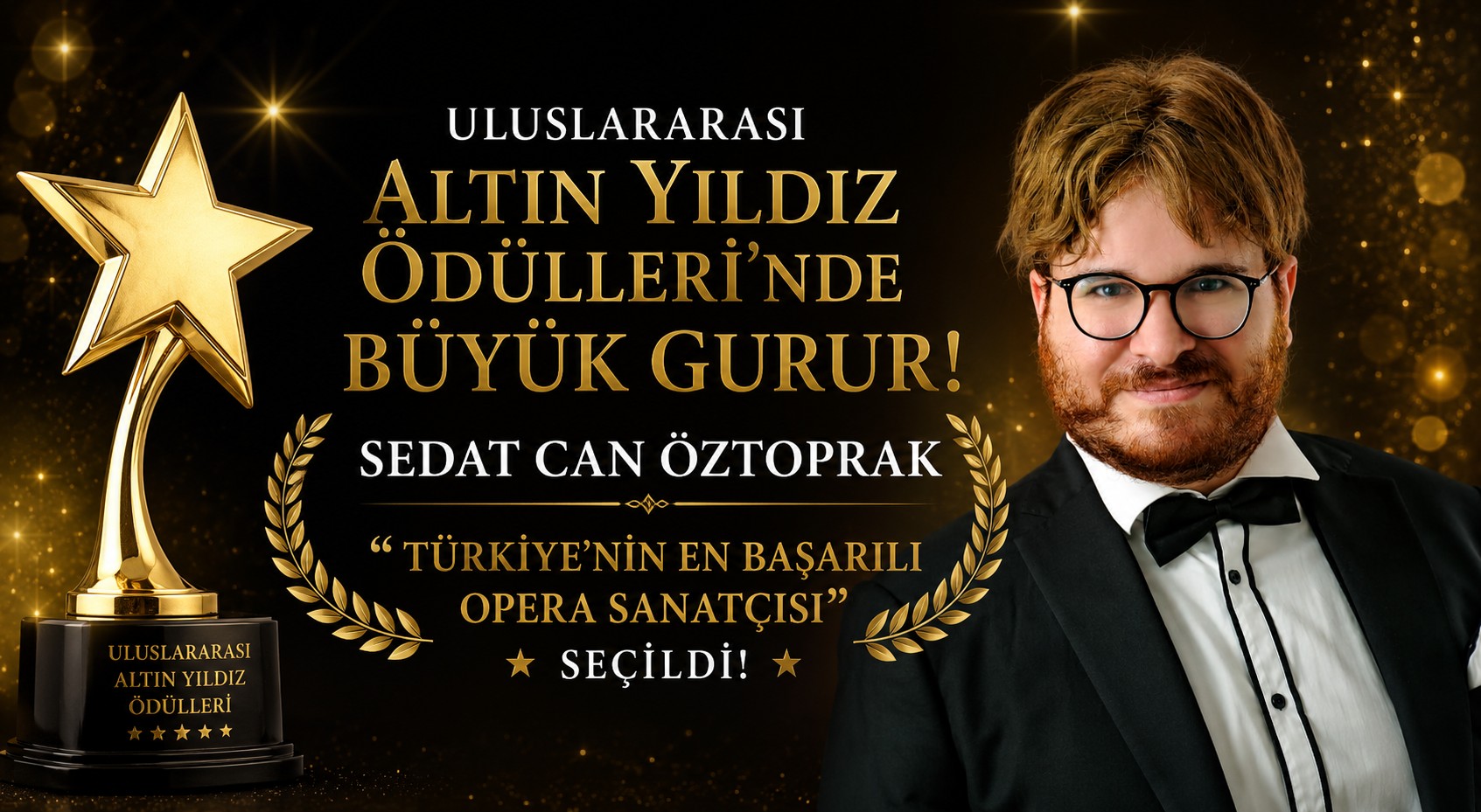 Uluslararası Altın Yıldız Ödülleri’nde Büyük Gurur: Sedat Can Öztoprak “Türkiye’nin En Başarılı Opera Sanatçısı” Seçildi