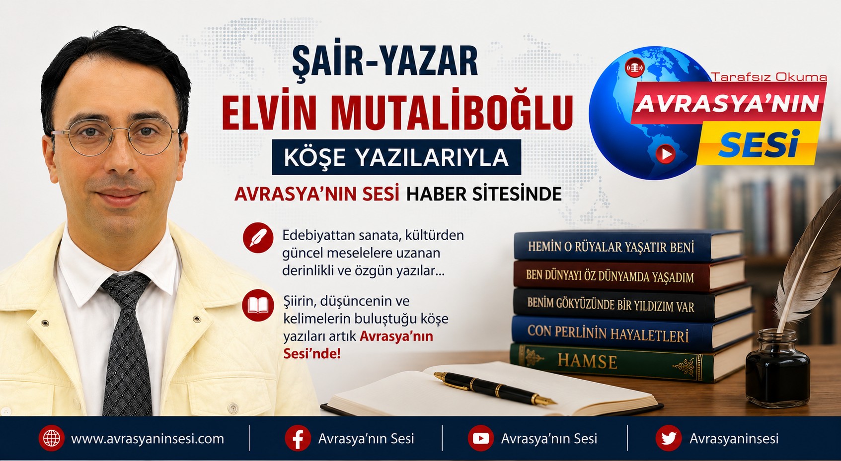 Şair-Yazar Elvin Mutaliboğlu Köşe Yazılarıyla Avrasya’nın Sesi Haber Sitesinde