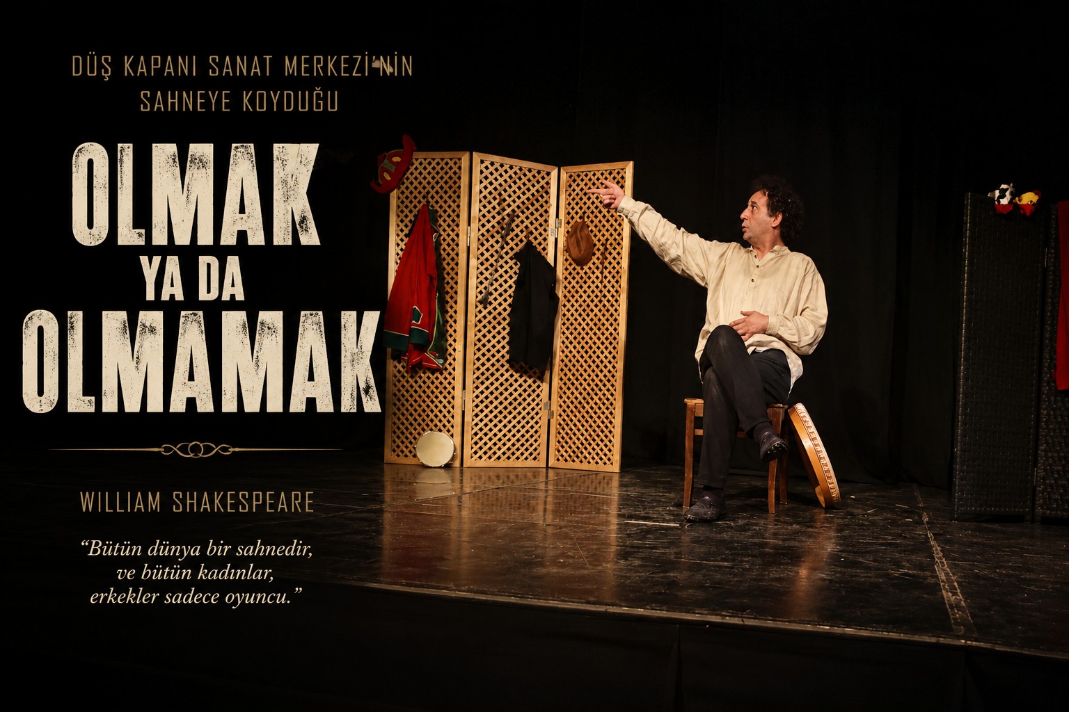 DÜŞ KAPANI SANAT MERKEZİNİN SAHNEYE KOYDUĞU 
OLMAK YA DA OLMAMAK OYUNU