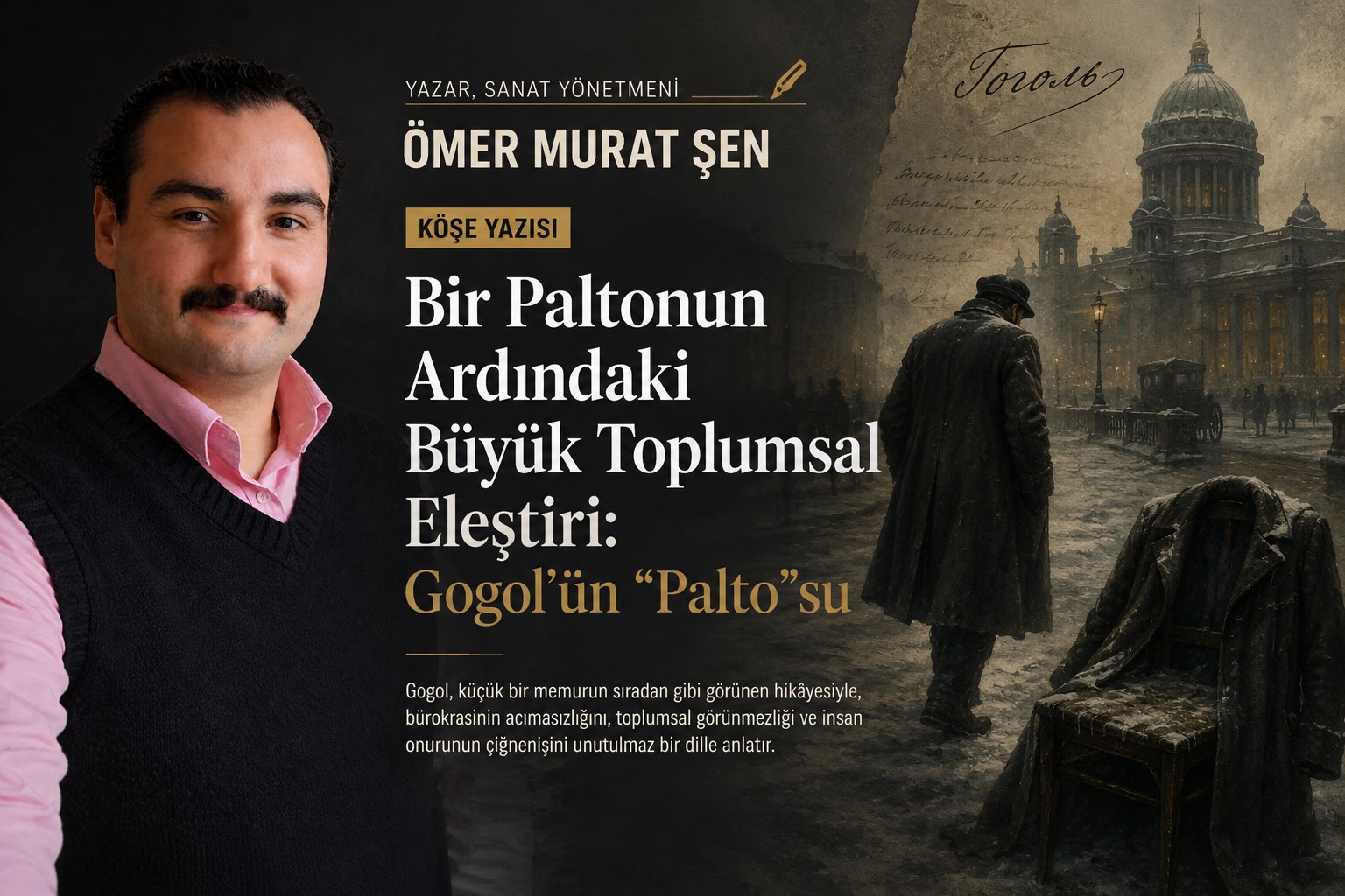Yazar, Sanat Yönetmeni Ömer Murat Şen Köşe Yazısı: "Bir Paltonun Ardındaki Büyük Toplumsal Eleştiri: Gogol'ün "Palto"su"