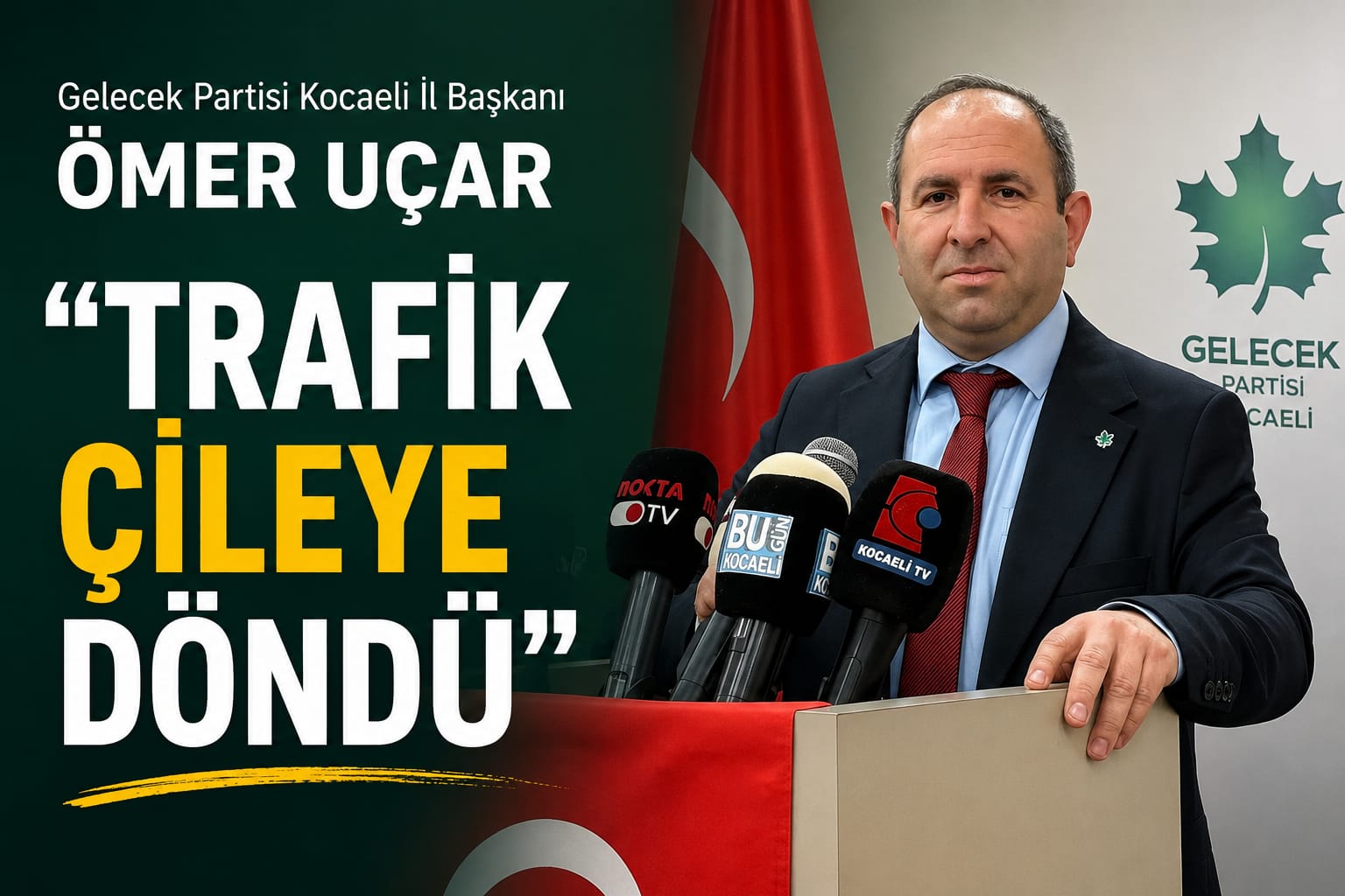 Gelecek Partisi Kocaeli İl Başkanı Ömer Uçar: "Trafik Çileye Döndü"
