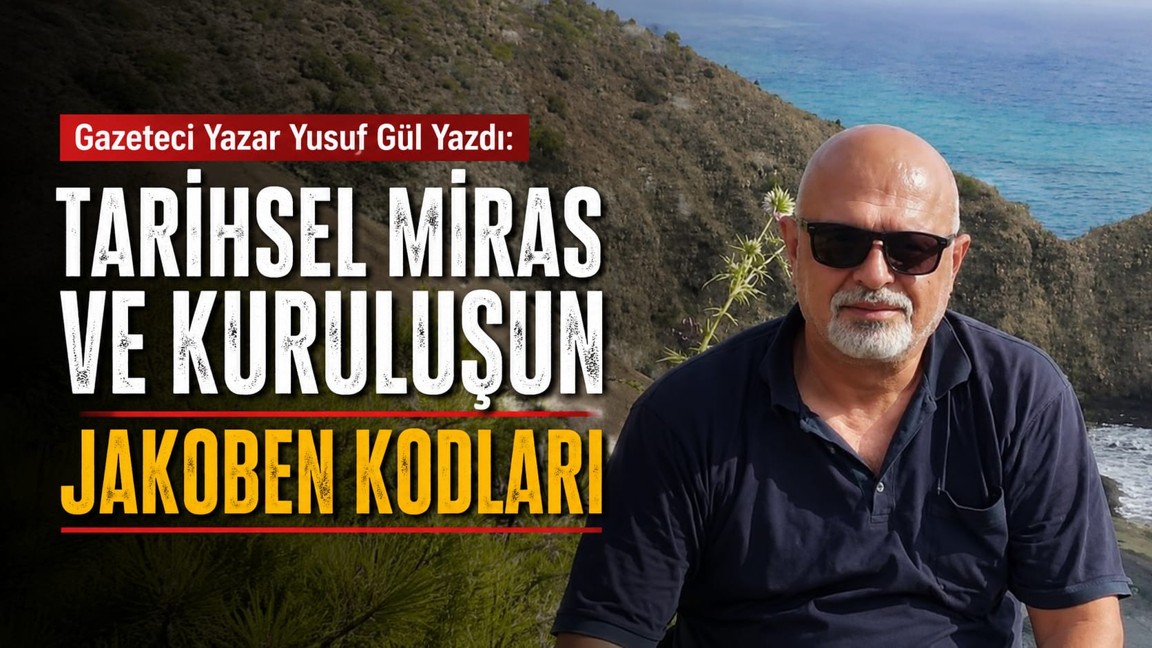 Gazeteci Yazar Yusuf Gül Yazdı: Tarihsel Miras ve Kuruluşun Jakoben Kodları