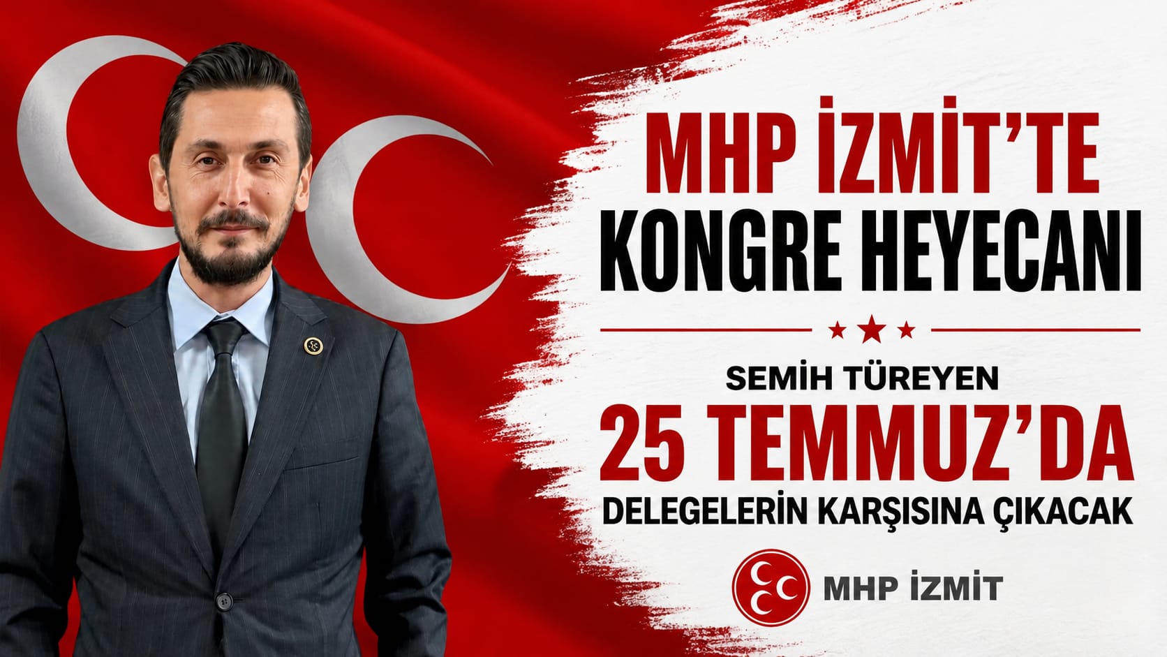 MHP İZMİT’TE KONGRE HEYECANI: SEMİH TÜREYEN 25 TEMMUZ’DA DELEGELERİN KARŞISINA ÇIKACAK