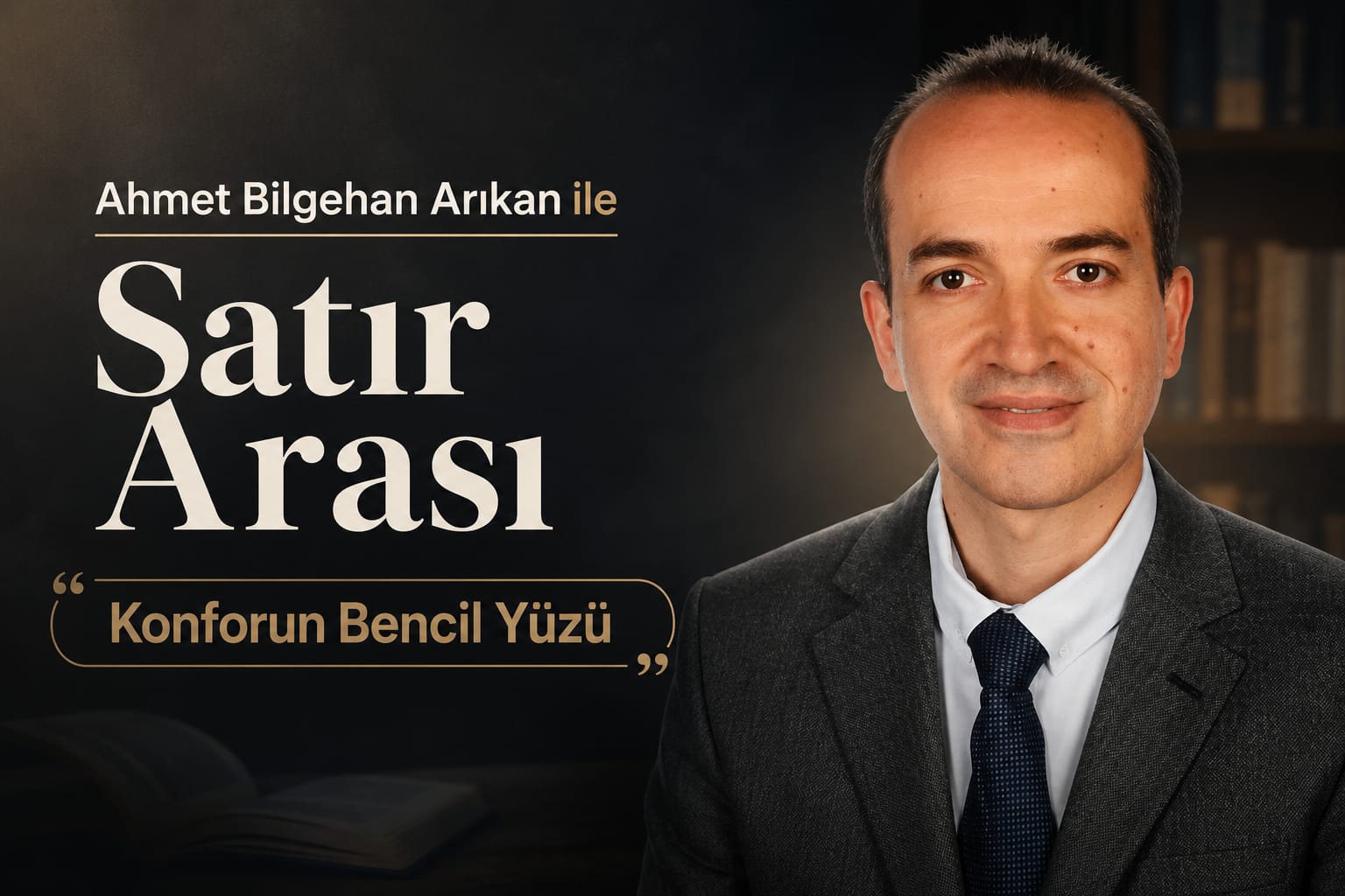 Ahmet Bilgehan Arıkan ile Satır Arası "Konforun Bencil Yüzü"