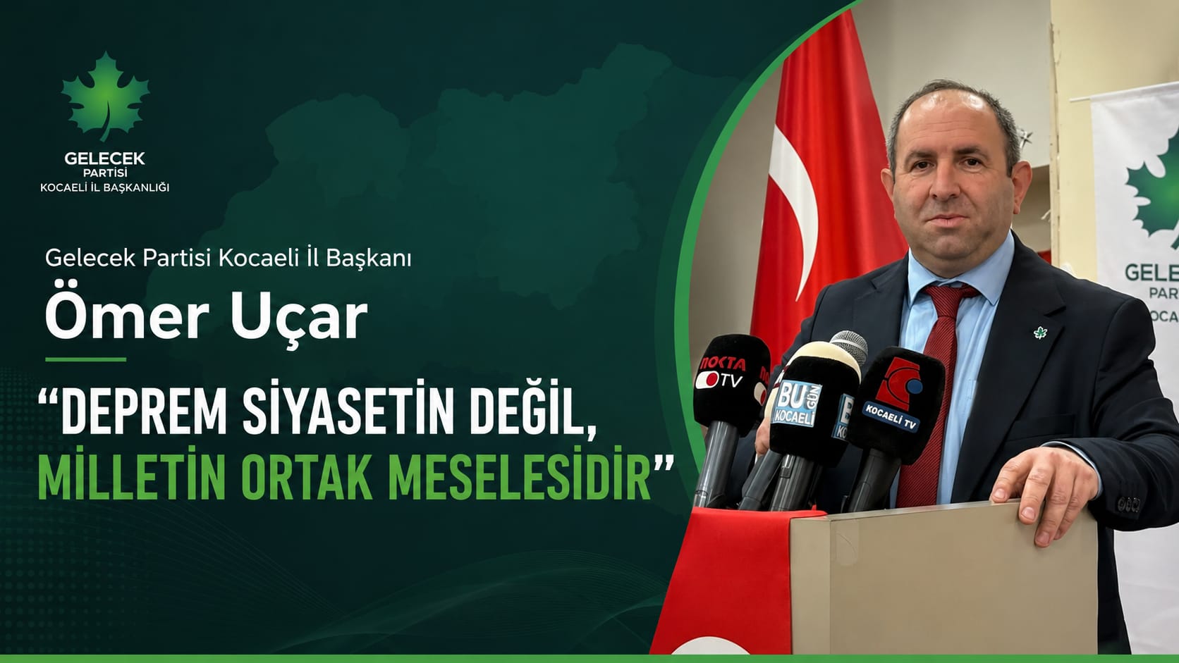 Gelecek Partisi Kocaeli İl Başkanı Ömer Uçar: "Deprem Siyasetin Değil, Milletin Ortak Meselesidir"