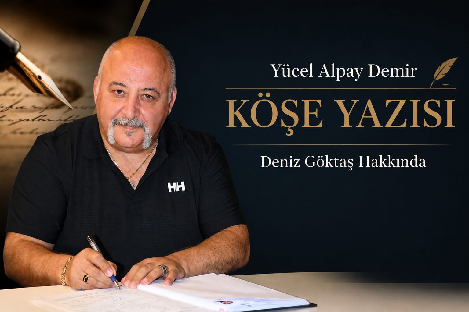 Yücel Alpay Demir Köşe Yazısı: "Deniz Göktaş Hakkında"