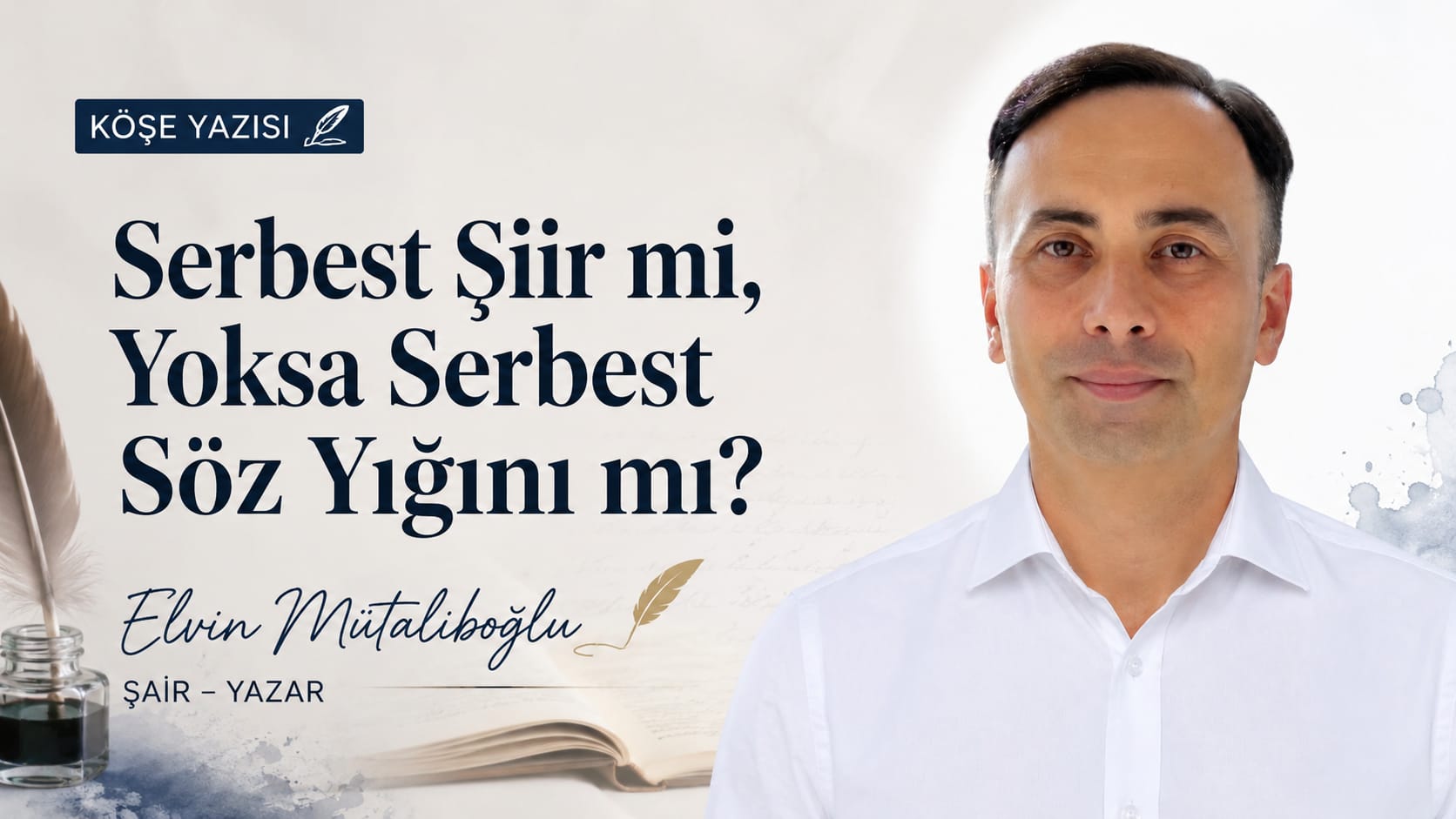 Şair Yazar Elvin Mütaliboğlu: "Serbest Şiir mi, Yoksa Serbest Söz Yığını mı?"