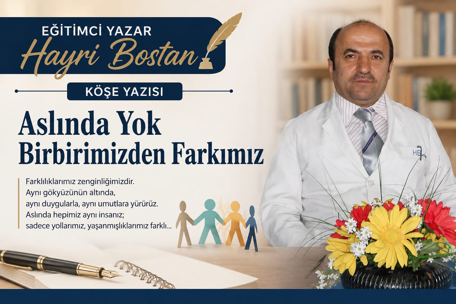 Eğitimci Yazar Hayri Bostan Köşe Yazısı: "Aslında Yok Birbirimizden Farkımız"