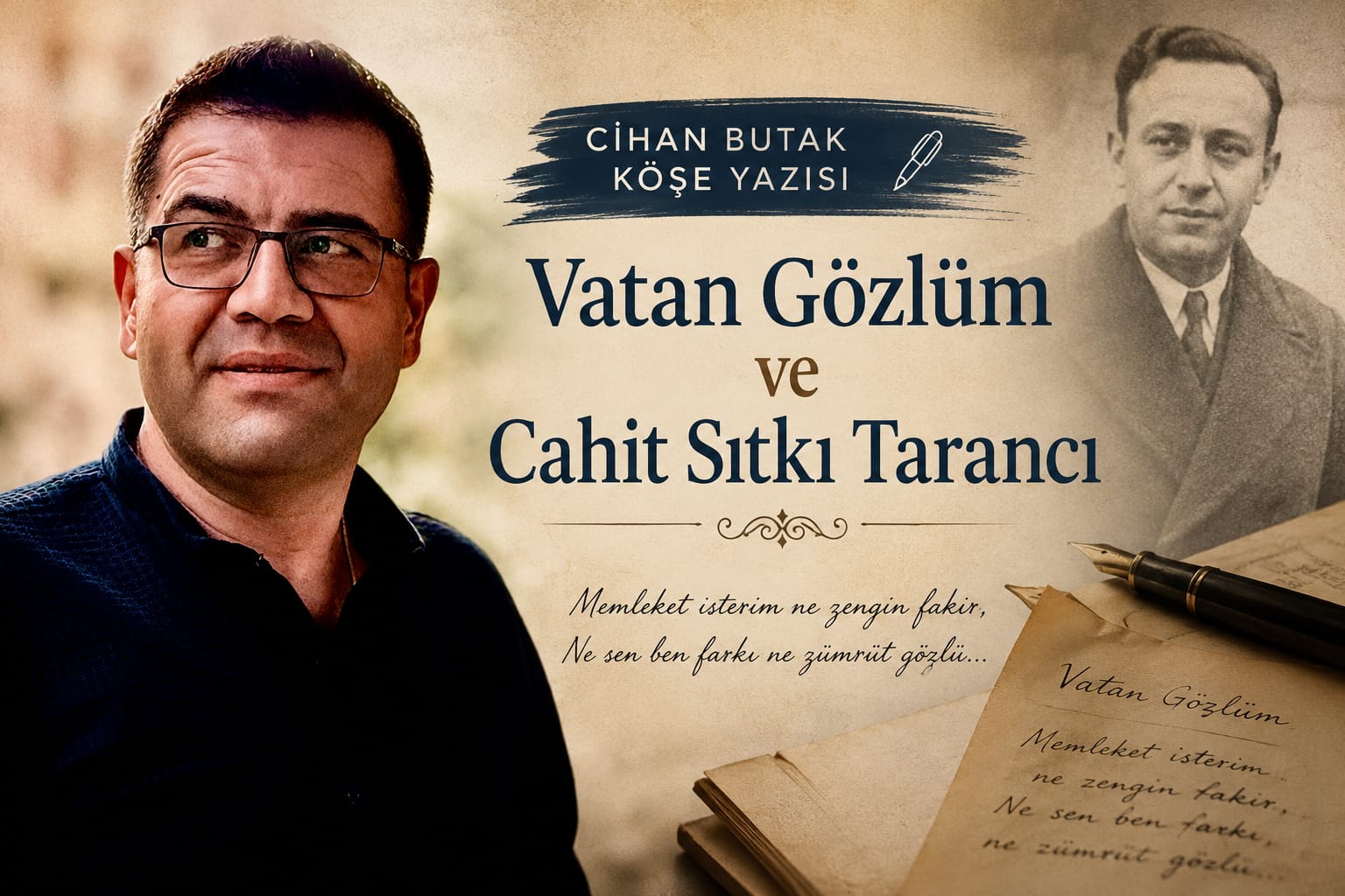 Yazar Cihan Butak Köşe Yazısı: Vatan Gözlüm ve Cahit Sıtkı Tarancı "