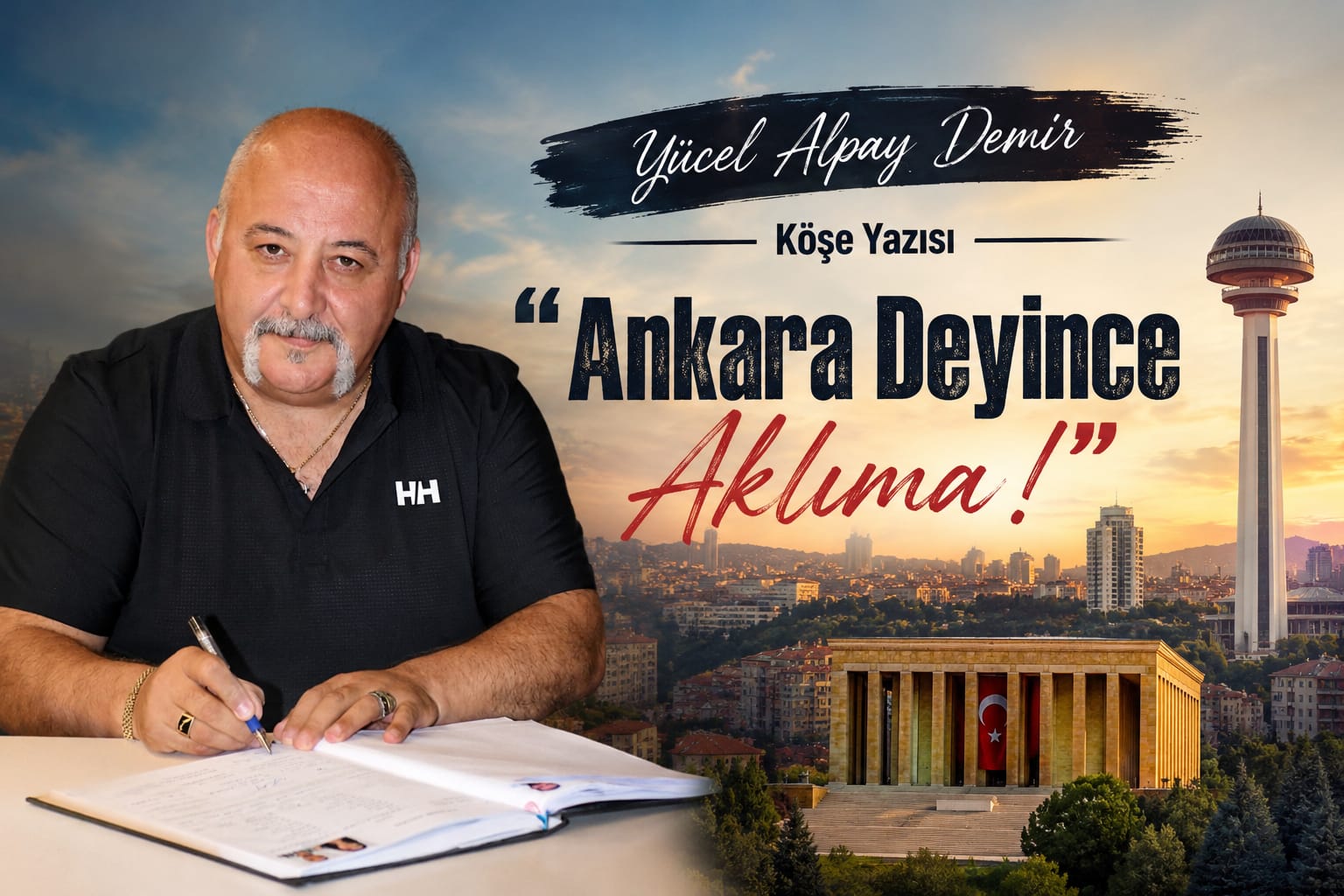 Yücel Alpay Demir Köşe Yazısı: "Ankara Deyince Aklıma!"